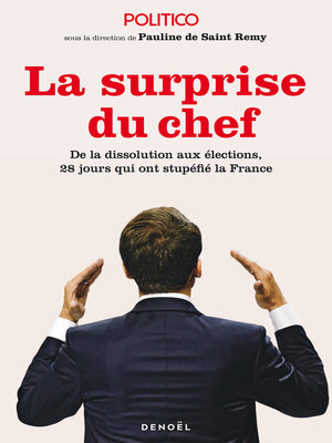 cover image of La Surprise du chef. De la dissolution aux élections, 28 jours qui ont stupéfié la France